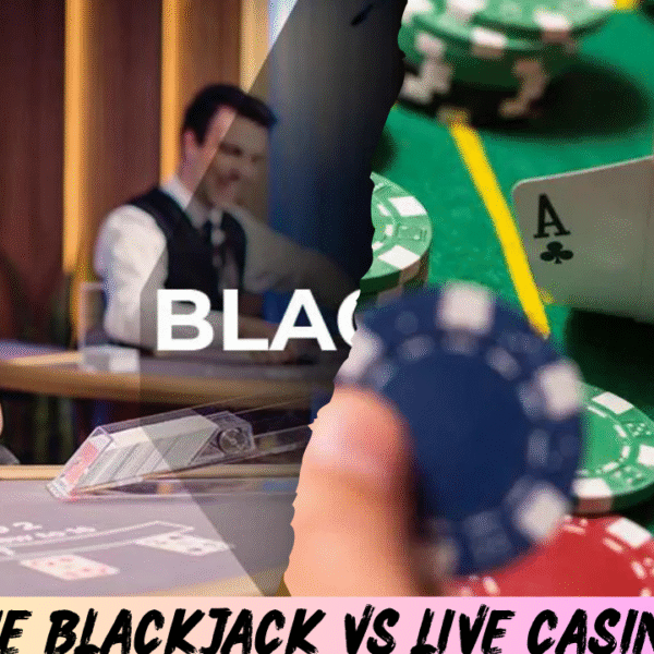 Online Blackjack vs Live Casino